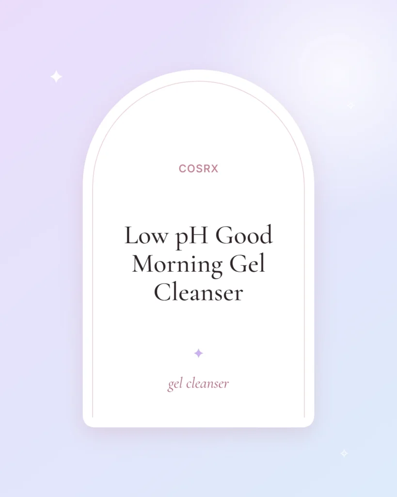 COSRX Low pH Good Morning Gel Cleanser, gel cleanser (illustrated placeholder)